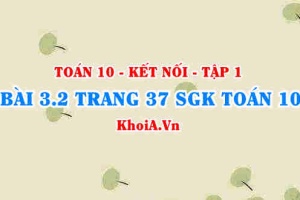 Bài 3.2 trang 37 SGK Toán 10 tập 1 Kết nối tri thức